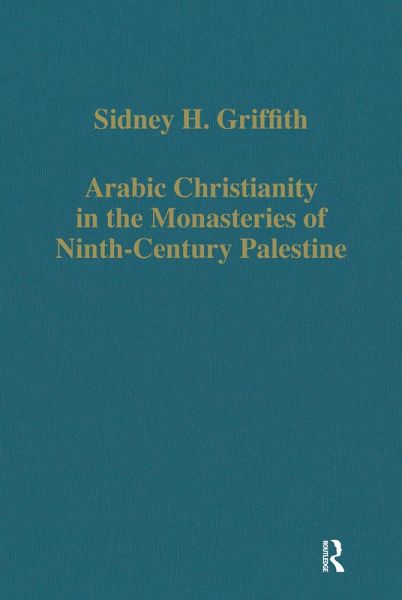 Arabic Christianity in the Monasteries of Ninth-Century Palestine (eBook, PDF) Arabic Christianity in the Monasteries of Ninth-Century Palestine (eBook, PDF)