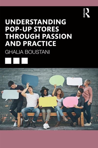 Understanding Pop-Up Stores through Passion and Practice (eBook, ePUB) Understanding Pop-Up Stores through Passion and Practice (eBook, ePUB)