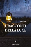 I RACCONTI DELLA LUCE (eBook, ePUB)