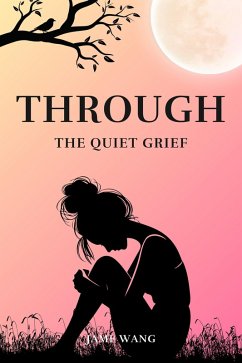 Cover Through the Quiet Grief (eBook, ePUB)