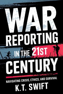 Cover War Reporting in the 21st Century: Navigating Crisis, Ethics, and Survival (eBook, ePUB)