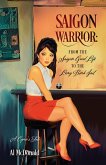 Saigon Warrior: From the Saigon Good Life to the Long Binh Jail (eBook, ePUB) Saigon Warrior: From the Saigon Good Life to the Long Binh Jail (eBook, ePUB)