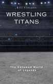 Wrestling Titans (eBook, ePUB) Wrestling Titans (eBook, ePUB)