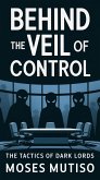 Behind the Veil of Control The Tactics of Dark Lords (eBook, ePUB) Behind the Veil of Control The Tactics of Dark Lords (eBook, ePUB)