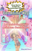 Der Anime-Weg: Lebenslektionen aus geliebten Geschichten (eBook, ePUB) Der Anime-Weg: Lebenslektionen aus geliebten Geschichten (eBook, ePUB)