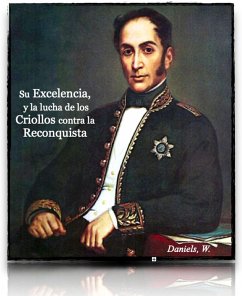 Cover Su Excelencia, y la lucha de los Criollos contra la Reconquista (eBook, ePUB)