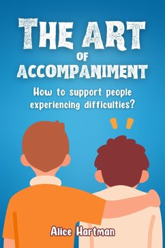 The Art of Accompaniment: How to Support People Experiencing Difficulties? (eBook, ePUB) - Hartman, Alice