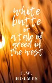 White Butte: Or A Tale Of Greed In The West (eBook, ePUB)