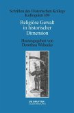 Religiöse Gewalt in historischer Dimension (eBook, ePUB) Religiöse Gewalt in historischer Dimension (eBook, ePUB)