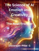 The Science of AI Emotion and Creativity: The Next Frontier (eBook, ePUB) The Science of AI Emotion and Creativity: The Next Frontier (eBook, ePUB)
