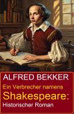 Ein Verbrecher namens Shakespeare: Historischer Roman (eBook, ePUB)
