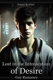 Lost in the Intoxication of Desire: Gay Romance (eBook, ePUB) Lost in the Intoxication of Desire: Gay Romance (eBook, ePUB)