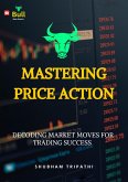 Mastering Price Action: Decoding Market Moves for Trading Success (Stock Market, #1) (eBook, ePUB)