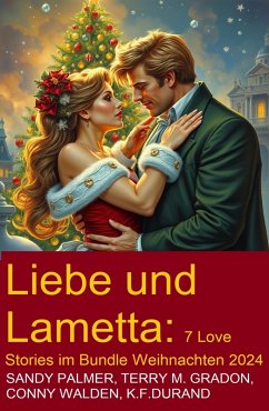 Liebe und Lametta: 7 Love Stories im Bundle Weihnachten 2024 (eBook, ePUB) - Walden, Conny; Durand, K. F.; Gradon, Terry M.; Palmer, Sandy