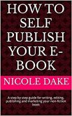 How to Self-Publish Your E-Book (eBook, ePUB) How to Self-Publish Your E-Book (eBook, ePUB)