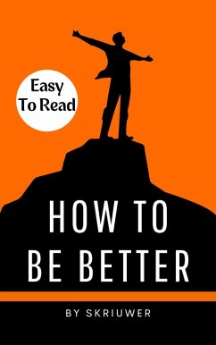 How to Be Better Book: A Complete Guide to Personal Growth (eBook, ePUB) - Skriuwer