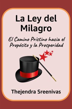 Cover La Ley del Milagro - El Camino Prístino hacia el Propósito y la Prosperidad (eBook, ePUB)
