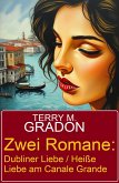Zwei Romane: Dubliner Liebe / Heiße Liebe am Canale Grande (eBook, ePUB)
