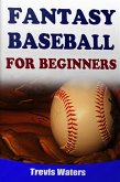 Fantasy Baseball: For Beginners (eBook, ePUB) Fantasy Baseball: For Beginners (eBook, ePUB)