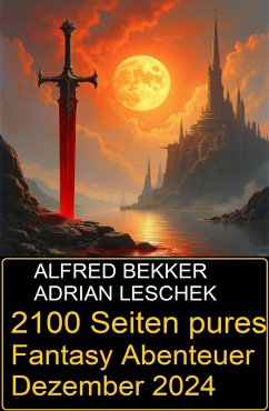 Cover 2100 Seiten pures Fantasy Abenteuer Dezember 2024 (eBook, ePUB)