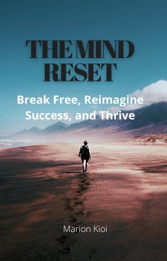 The Mind Reset: Break Free, Reimagine Success, and Thrive (eBook, ePUB) - Kioi, Marion