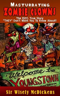 Cover Masturbating Zombie Clowns: The 100% True Story (eBook, ePUB)