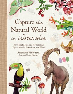 Capture the Natural World in Watercolor (eBook, ePUB) - Morozova, Anastasiia