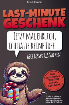 Cover Last Minute Geschenk - Jetzt mal ehrlich, ich hatte keine Idee, aber besser als Socken! Das ultimative 