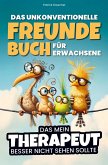 Das unkonventionelle Freundebuch für Erwachsene - Das mein Therapeut besser nicht sehen sollte Das unkonventionelle Freundebuch für Erwachsene - Das mein Therapeut besser nicht sehen sollte