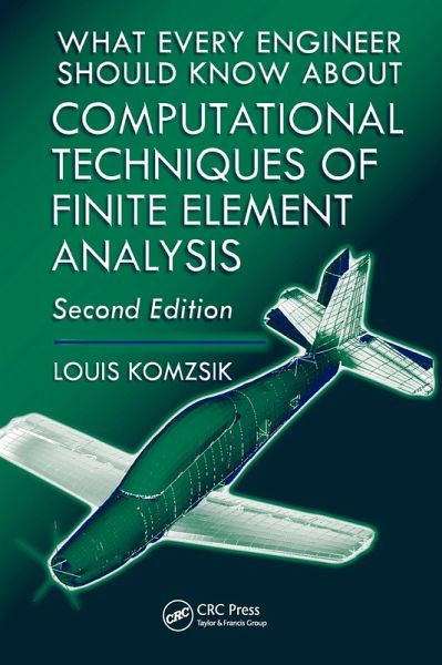 What Every Engineer Should Know about Computational Techniques of Finite Element Analysis (eBook, ePUB) What Every Engineer Should Know about Computational Techniques of Finite Element Analysis (eBook, ePUB)