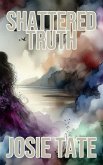 Shattered Truth (eBook, ePUB) Shattered Truth (eBook, ePUB)