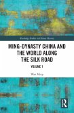 Ming-Dynasty China and the World Along the Silk Road (eBook, ePUB) Ming-Dynasty China and the World Along the Silk Road (eBook, ePUB)