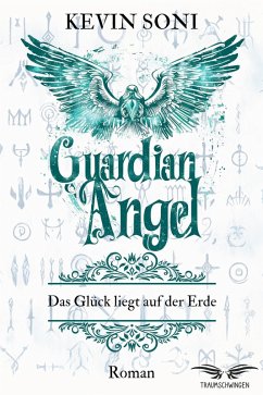 Guardian Angel - Das Glück liegt auf der Erde (eBook, ePUB) - Soni, Kevin