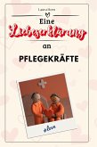 Eine Liebeserklärung an Pflegekräfte Eine Liebeserklärung an Pflegekräfte