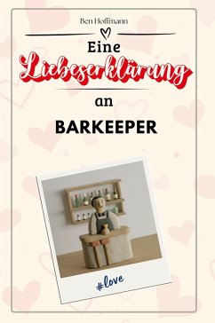 Eine Liebeserklärung an Barkeeper - Hoffmann, Ben