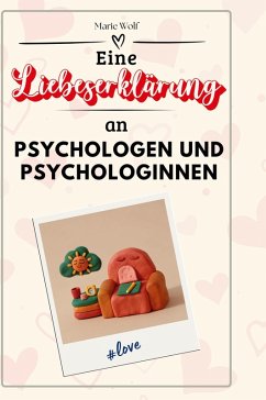 Eine Liebeserklärung an Psychologen und Psychologinnen - Wolf, Marie