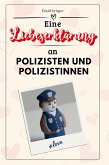 Eine Liebeserklärung an Polizisten und Polizistinnen Eine Liebeserklärung an Polizisten und Polizistinnen