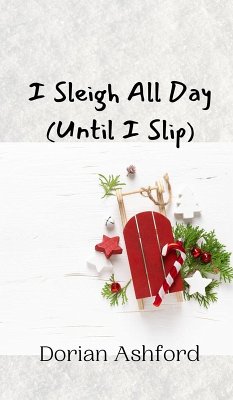 I Sleigh All Day (Until I Slip) - Ashford, Dorian