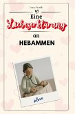 Eine Liebeserklärung an Hebammen Eine Liebeserklärung an Hebammen