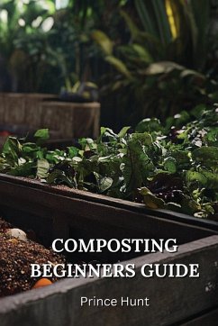 COMPOSTING BEGINNERS GUIDE - Hunt, Prince