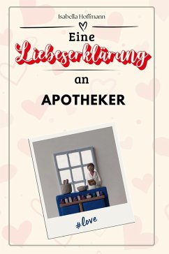 Eine Liebeserklärung an Apotheker - Hoffmann, Isabella