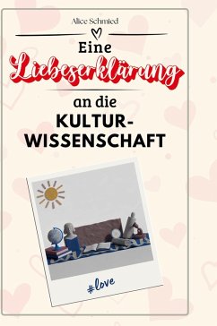 Cover Eine Liebeserklärung an die Kulturwissenschaft