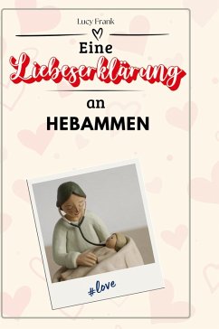 Eine Liebeserklärung an Hebammen - Frank, Lucy