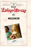 Eine Liebeserklärung an Musiker Eine Liebeserklärung an Musiker