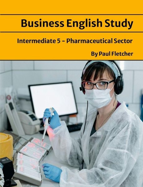 Business English Study - Intermediate 5 - The Pharmaceutical sector Business English Study - Intermediate 5 - The Pharmaceutical sector