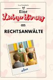 Eine Liebeserklärung an Rechtsanwälte Eine Liebeserklärung an Rechtsanwälte