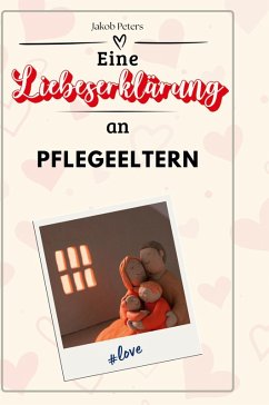 Eine Liebeserklärung an Pflegeeltern Cover Eine Liebeserklärung an Pflegeeltern