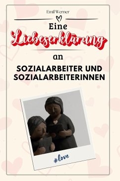 Eine Liebeserklärung an Sozialarbeiter und Sozialarbeiterinnen - Werner, Emil