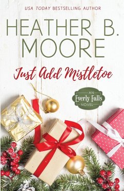 Just Add Mistletoe - Moore, Heather B.