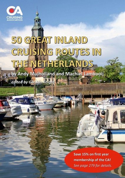 50 Great Inland Cruising Routes in the Netherlands 50 Great Inland Cruising Routes in the Netherlands